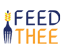 Feed Thee